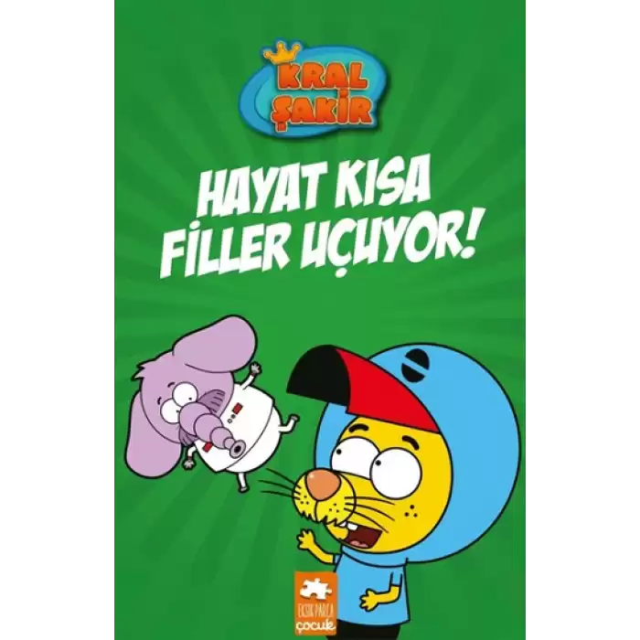 Kral Şakir 4-Hayat Kısa Filler Uçuyor!  (Ciltli)