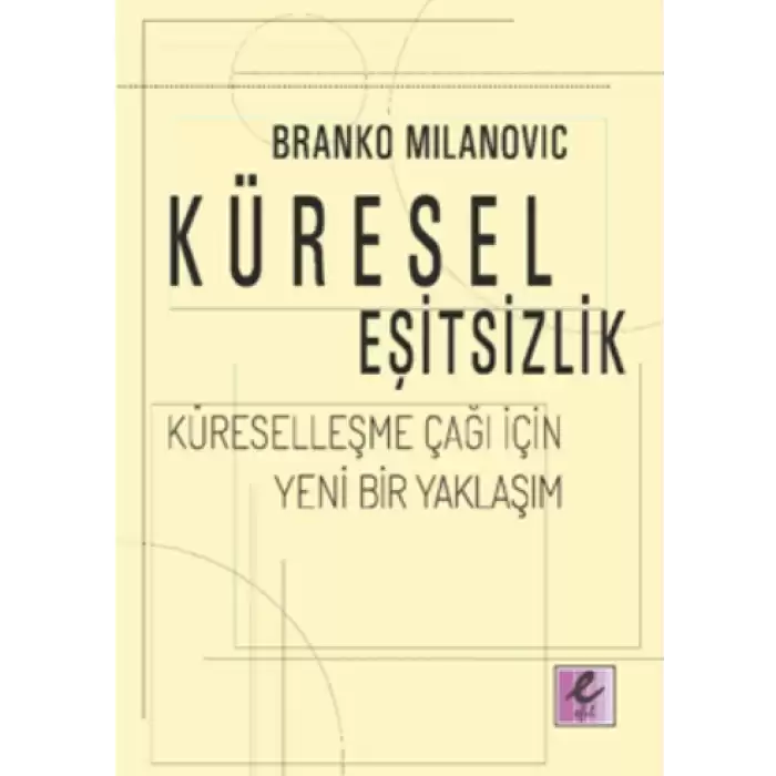 Küresel Eşitsizlik: Küreselleşme Çağı İçin Yeni Bir Yaklaşım