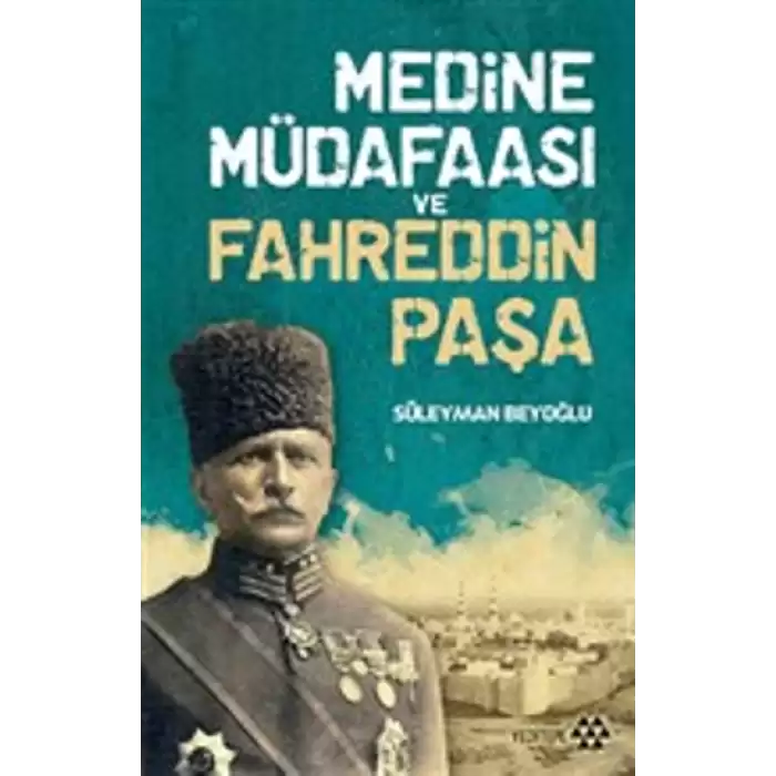 Medine Müdafaası ve Fahreddin Paşa