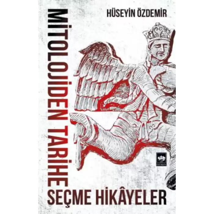 Mitolojiden Tarihe Seçme Hikayeler