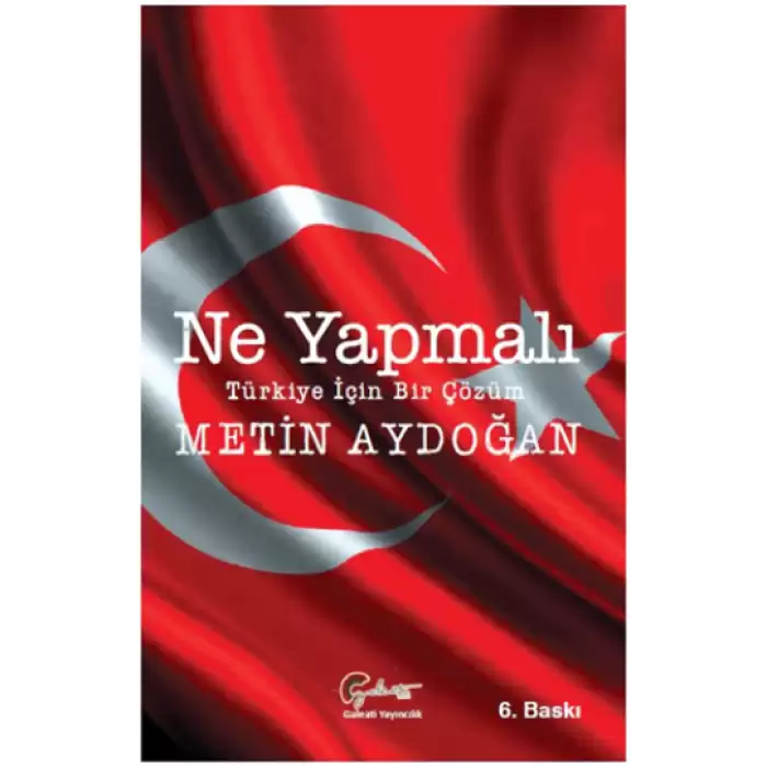 Ne Yapmalı - Türkiye İçin Bir Çözüm