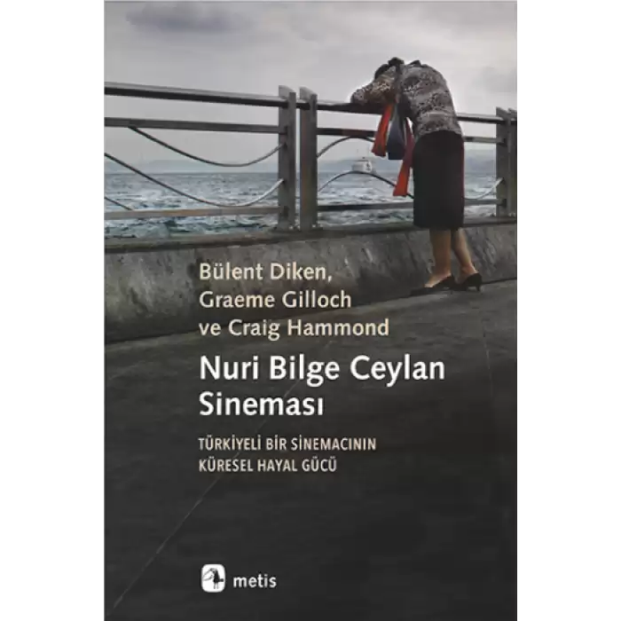 Nuri Bilge Ceylan Sineması - Türkiyeli Bir Sinemacının  Küresel Hayal Gücü