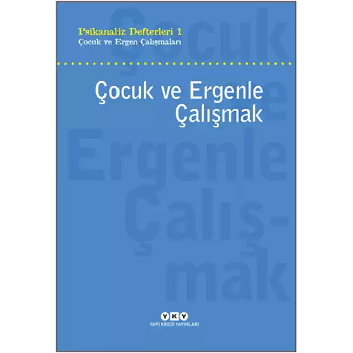 Psikanaliz Defteri 1 - Çocuk ve Ergen Çalışmaları - Çocuk ve Ergenle Çalışmak