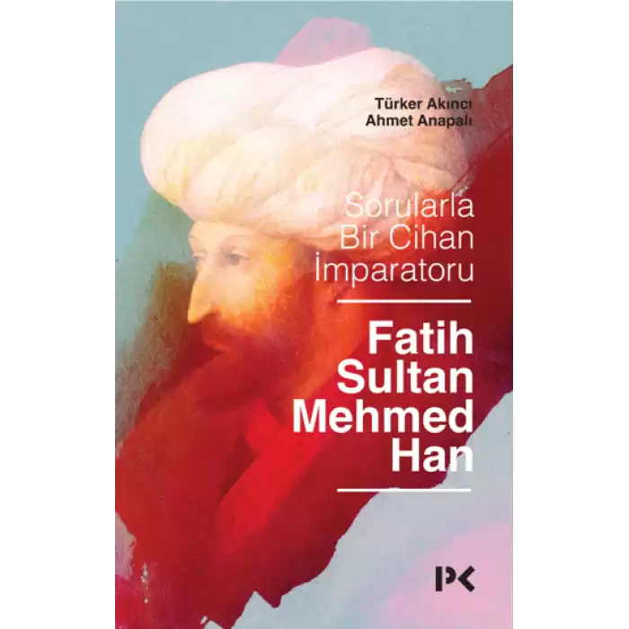Sorularla Bir Cihan İmparatoru:  Fatih Sultan Mehmed Han