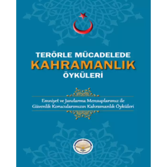 Terörle Mücadelede Kahramanlık Öyküleri