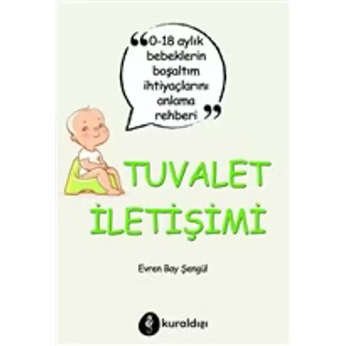 Tuvalet İletişimi - 0-18 Aylık Bebeklerin Boşaltım İhtiyaçlarını Anlama Rehberi