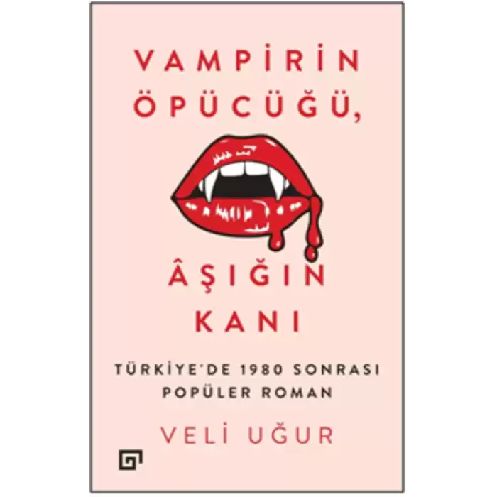 Vampirin Öpücüğü, Aşığın Kanı: Türkiye’de 1980 Sonrası Popüler Roman