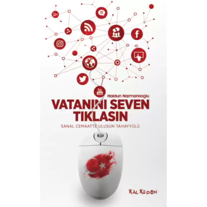 Vatanını Seven Tıklasın - Sanal Cemaatte Ulusun Tahayyülü