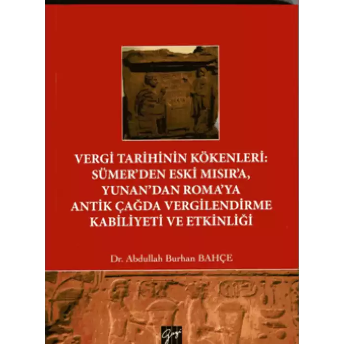 Vergi Tarihinin Kökenleri : Sümer’den Eski Mısır’a Yunan’dan Roma’ya Antik Çağda Vergilendirme Kabiliyeti ve Etkinliği