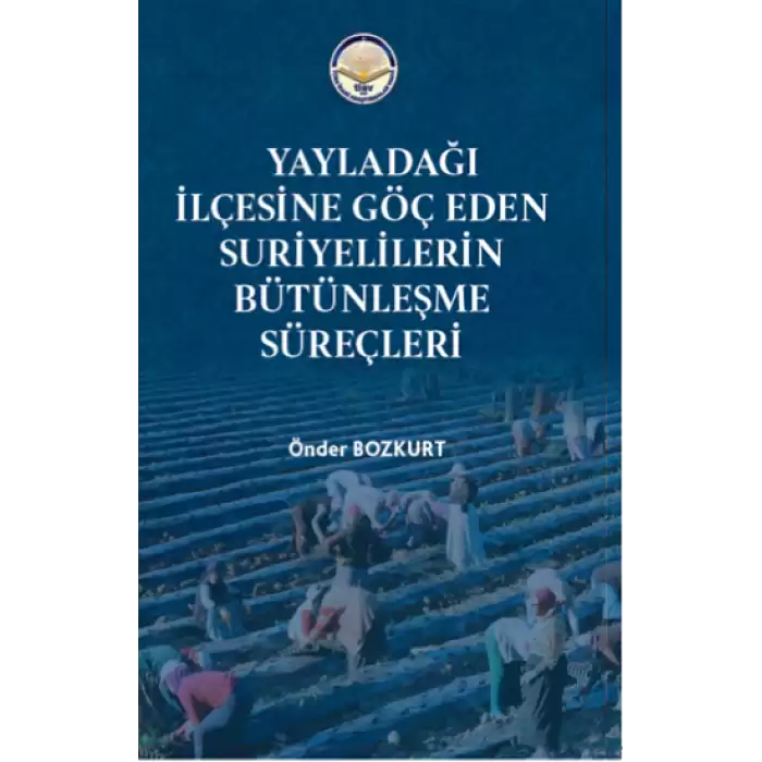 Yayladağı İlçesine Göç Eden Suriyelilerin Bütünleşme Süreçleri