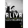 Aliya İzzetbegoviç - Özgür ve Bilge Lider
