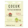 Çocuk Yetiştirirken - Travmatik Yanlışlar, Geliştiren Doğrular