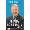 O Halde Biz Anlatalım