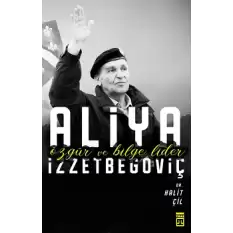 Aliya İzzetbegoviç - Özgür ve Bilge Lider