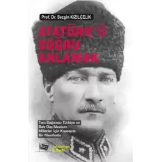 Atatürk’ü Doğru Anlamak