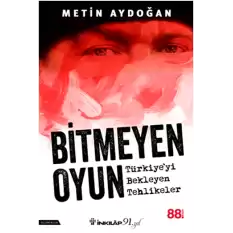 Bitmeyen Oyun - Türkiyeyi Bekleyen Tehlikeler