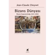 Bizans Dünyası 2 Bizans İmparatorluğu (641-1204)