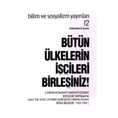 Bütün Ülkelerin İşçileri Birleşiniz!