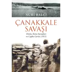 Çanakkale Savaşı Deniz, Kara Savaşları ve Cephe Gerisi (1915)