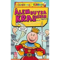 Eğlenceli Türkçe - Alem Buysa Kral Benim