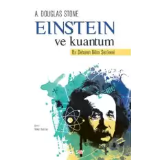 Einstein ve Kuantum Bir Dehanın Bilim Serüveni