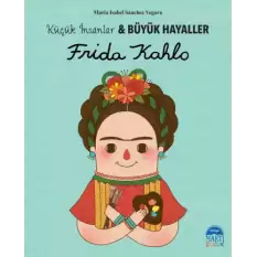 Frida Kahlo - Küçük İnsanlar ve Büyük Hayaller