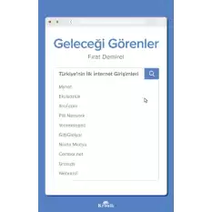 Geleceği Görenler - Türkiye’nin İlk İnternet Girişimleri