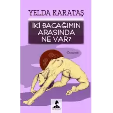 İki Bacağımın Arasında Ne Var?