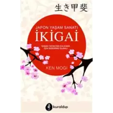 Japon Yaşam Sanatı İkigai (Sabah Yataktan Kalkmak İçin Sebebiniz Olmalı)