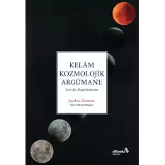 Kelâm Kozmolojik Argümanı: Yeni Bir Değerlendirme