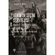 Leninin Seçim Stratejisi I - Marx ve Engelsten 1905 Devrimine