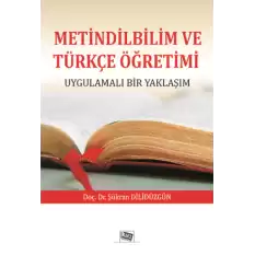 Metindilbilim Ve Türkçe Öğretimi Uygulamalı Bir Yaklaşım