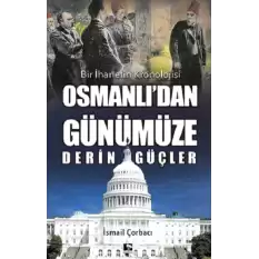 Osmanlı’dan Günümüze Derin Güçler