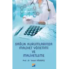 Sağlık Kurumlarında Maliyet Yönetimi ve Maliyetleme