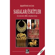 Sakalar - İskitler: Gizlenen Kök Atalarımız