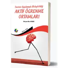 Teorinin Uygulamayla Birleştirildiği Aktif Öğrenme Ortamları