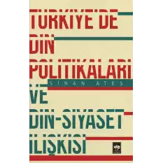 Türkiyede Din Politikaları ve Din - Siyaset İlişkisi