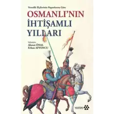 Venedik Elçilerinin Raporlarına Göre Osmanlının İhtişamlı Yılları