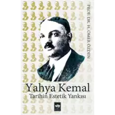 Yahya Kemal Tarihin Estetik Yankısı