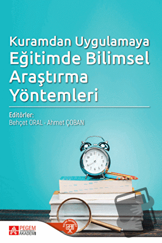 Kuramdan Uygulamaya Eğitimde Bilimsel Araştırma Yöntemleri