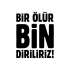 Bir Ölür Bin Diriliriz Sticker17x17 Cm Siyah