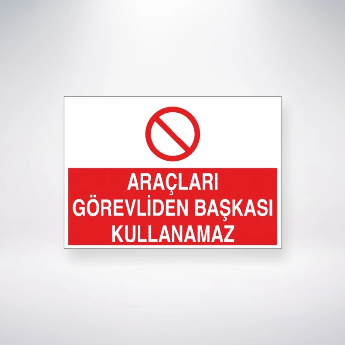 Araçları Görevliden Başkası Kullanamaz Sticker 20X28 Cm