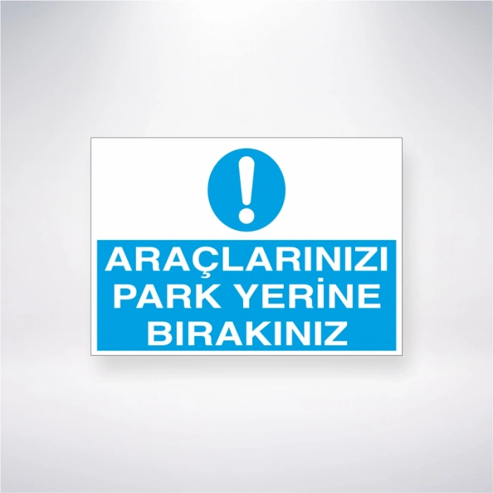 Araçlarınızı Park Yerine Bırakınız Sticker 20X28 Cm