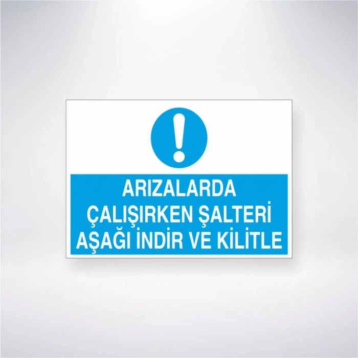 Arızalarda Çalışırken Şalteri Aşağı İndir ve Kilitle Sticker 20X28 Cm