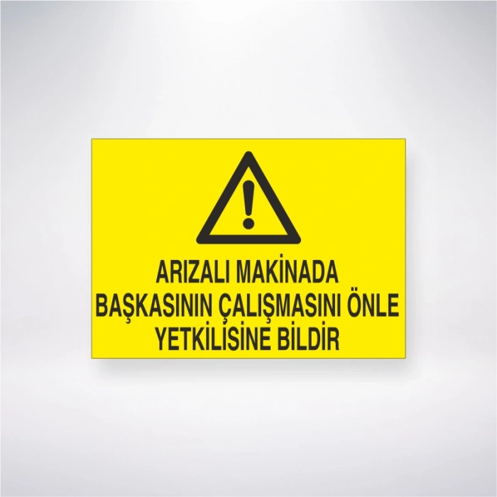 Arızalı Makinada Başkasının Çalışmasını Önle Yetkiliye Bildir Sticker 20X28 Cm