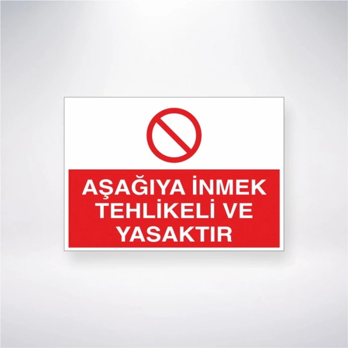 Aşağıya İnmek Tehlikeli ve Yasaktır Sticker 20X28 Cm