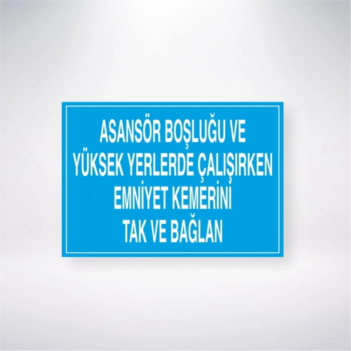 Asansör Boşluğu ve Yüksek Yerlerde Çalışırken Emniyet Kemerini Tak ve Bağlan Sticker 20X28 Cm