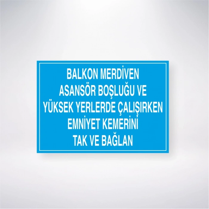 Balkon Merdiven Asansör Boşluğu ve Yüksek Yerlerde Çalışırken Emniyet Kemerini Tak ve Bağlan Sticker 20X28 Cm