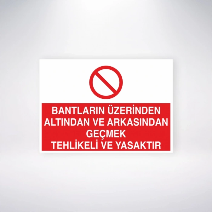 Bantların Üzerinden Altından ve Arkasından Geçmek Tehlikeli ve Yasaktır Sticker 20X28 Cm