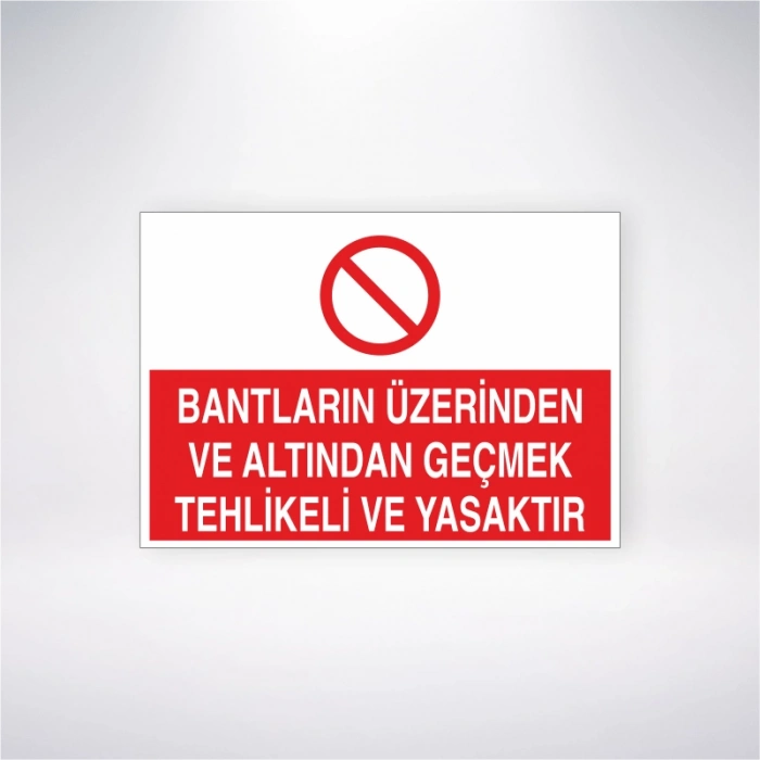 Bantların Üzerinden ve Altından Geçmek Tehlikeli ve Yasaktır Sticker 20X28 Cm